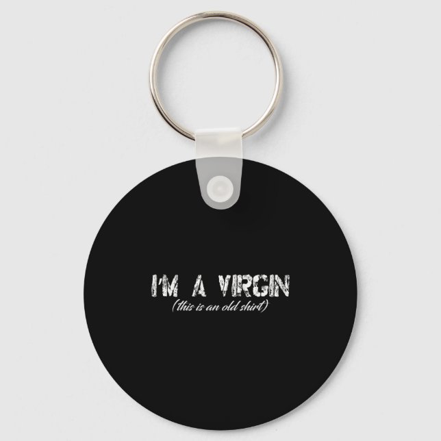 Im A Virgin This Is An Old Shirt Graphic Tee  Key Ring (Front)