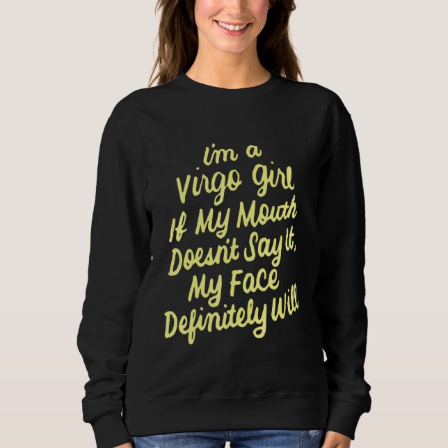 Im A Virgo Girl If My Mouth Doesnt Say It Birthday Sweatshirt (Front)