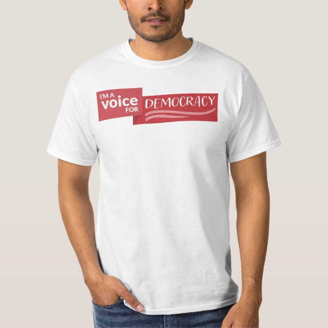 I'm a Voice for Democracy T-Shirt (Front)