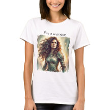 I'm a warrior T-Shirt, Embrace your strength