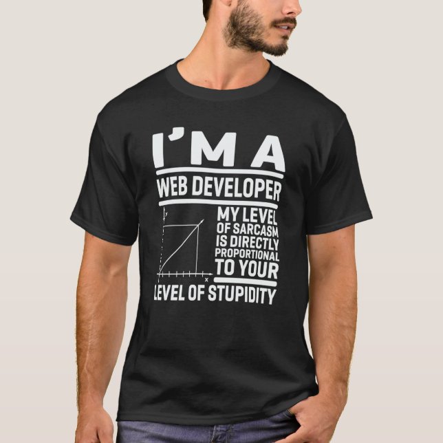 I'm A Web Developer My Level Of Sarcasm Is Directl T-Shirt (Front)