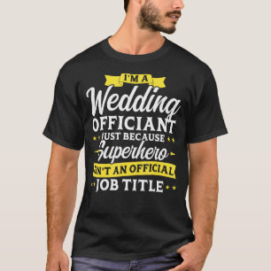 I'm A Wedding Officiant T-Shirt