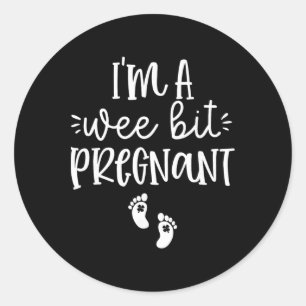 I'm A Wee Bit Pregnant Irish St Patricks Pregnancy Classic Round Sticker