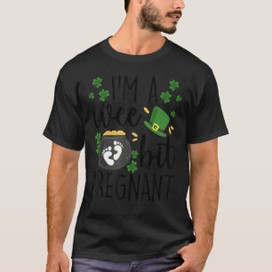 I'm A Wee Bit Pregnant St. Patrick's Day Pregnancy T-Shirt