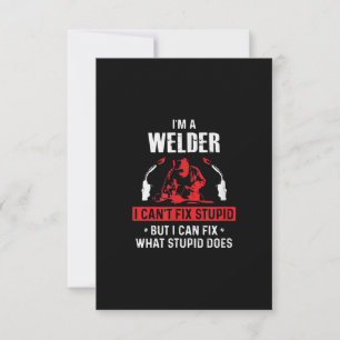 Im A Welder I Cant Fix Stupid   Welder Lover Gift Thank You Card