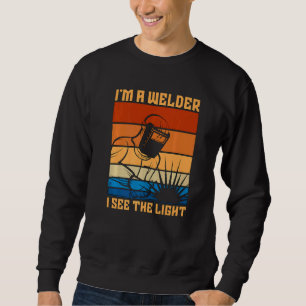 I'm A Welder I See The Light Retro Cool Welding Da Sweatshirt