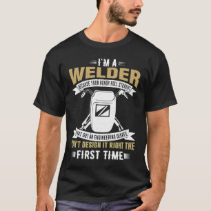 I'm A Welder Saying Occupation Career Welding Weld T-Shirt