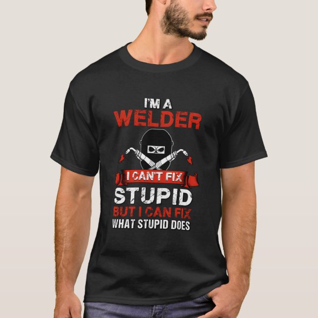 Im A Welder Welding Wedding Supplies For Dad T-Shirt (Front)