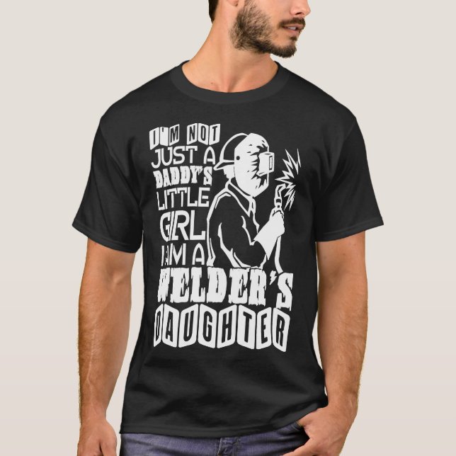 I'm A Welder's Daughter T Shirt, Welder Dad T Shir T-Shirt (Front)