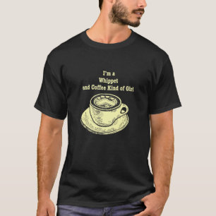 Im A Whippet And Coffee Kind Of Girl Snap Dog T-Shirt
