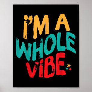 Im A Whole Vibe Self Love Self Care Empowerment Re Poster