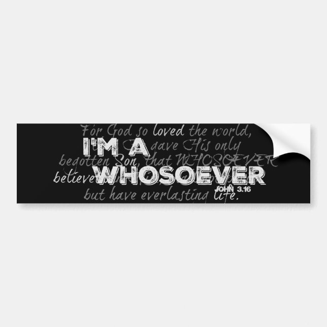 I'm a Whosoever John 3.16 Bumper Sticker (Front)