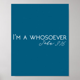 I'm A Whosoever _ John 3_16 Modern Christian S5004 Poster