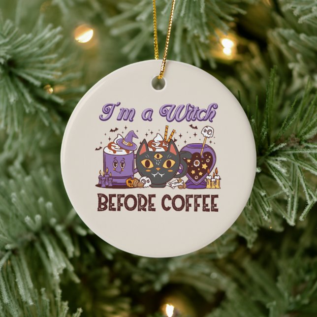 I'm A Witch Before Coffee - Coffee Lover Ceramic Ornament (Tree)