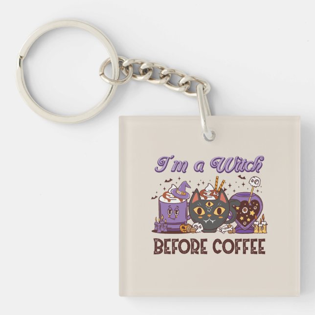 I'm A Witch Before Coffee - Coffee Lover Key Ring (Front)