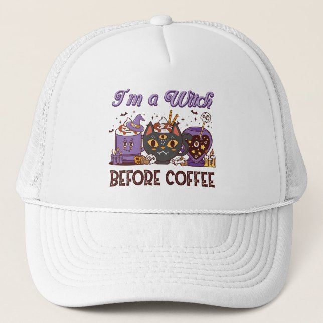 I'm A Witch Before Coffee - Coffee Lover Trucker Hat (Front)