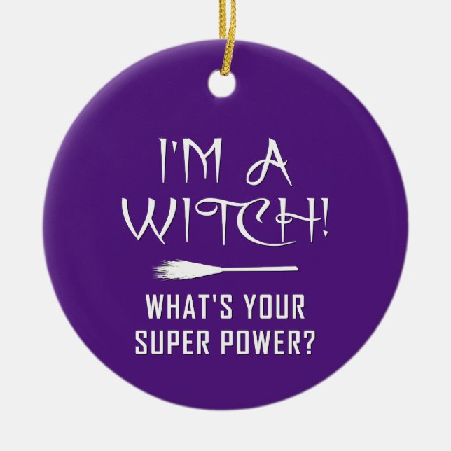 I'M A WITCH! CERAMIC ORNAMENT (Front)
