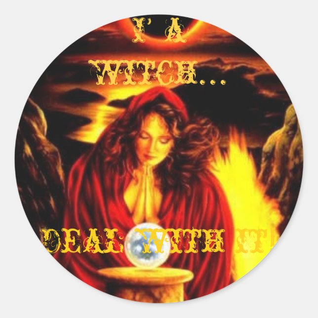 I'm a Witch...Deal with it! Classic Round Sticker (Front)