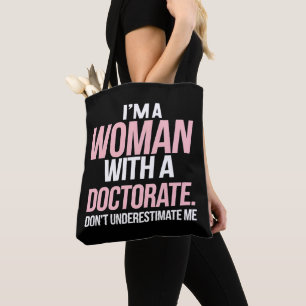 I'm A Woman With A Doctorate Funny PhD Graduation Tote Bag