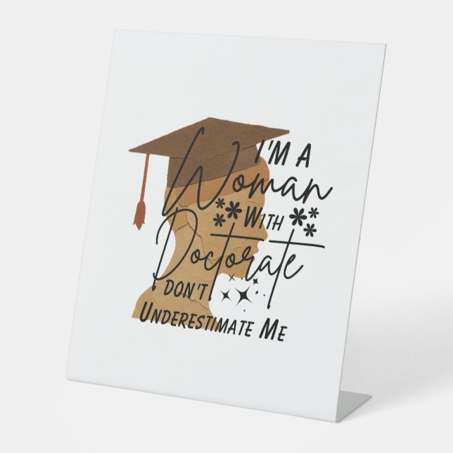 I'm A woman with a Don't underestimate me Pedestal Sign (Front)