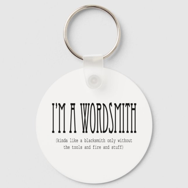 I'm a wordsmith (kinda like a blacksmith...) key ring (Front)