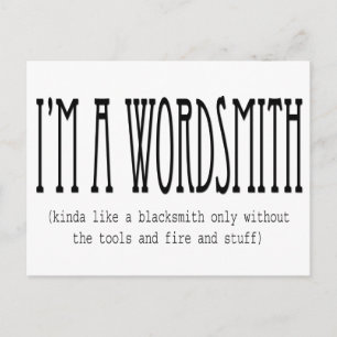 I'm a wordsmith (kinda like a blacksmith...) postcard