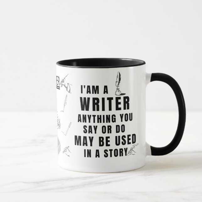 I'm a Writer Anything u do May be Used in a Story Mug (Right)