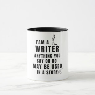 I'm a Writer Anything u do May be Used in a Story Mug