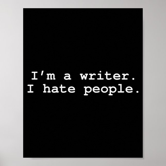 I'm A Writer I Hate People Funny Sarcastic Au Writ Poster (Front)