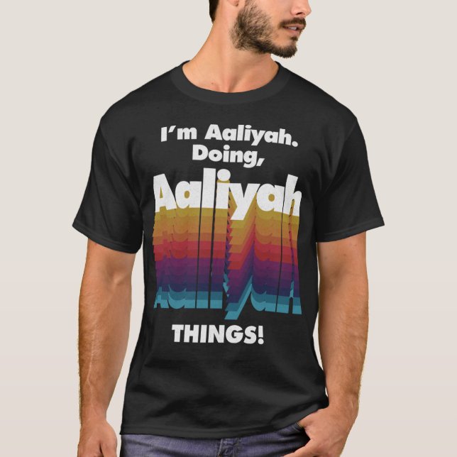 I'm Aaliyah Doing Aaliyah Things Funny Birthday Na T-Shirt (Front)