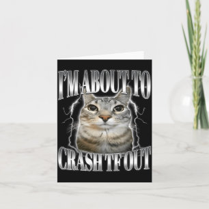 I'm About To Crash Out Funny Staring Cat Brainrot  Card
