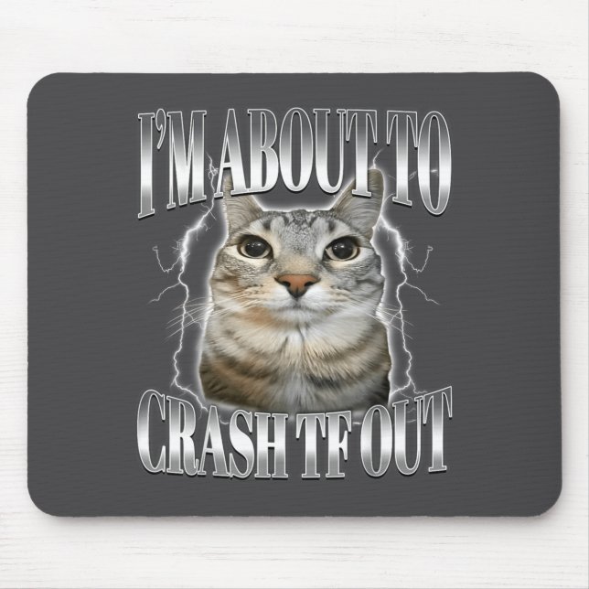 I'm About To Crash Out Funny Staring Cat Brainrot  Mouse Pad (Front)