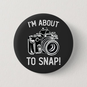 I'm About To Snap Funny Photography 6 Cm Round Badge