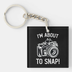 I'm About To Snap Funny Photography Key Ring