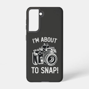 I'm About To Snap Funny Photography Samsung Galaxy Case