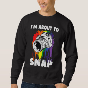 Im About To Snap Photographer Camera Photography C Sweatshirt