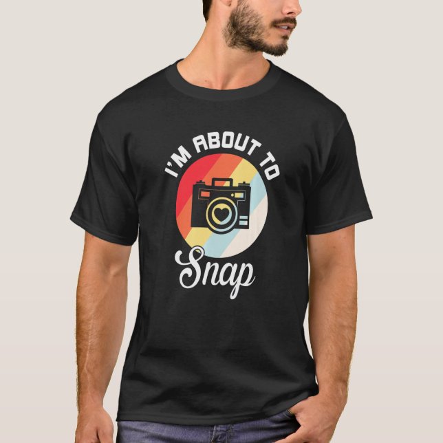 I'm About To Snap Retro Camera Photography  1 T-Shirt (Front)