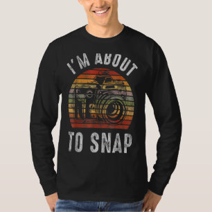 I'm About To Snap Retro Vintage Camera Photographe T-Shirt