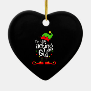 I'm Acting Elf Xmas Family Friend Christmas Ceramic Ornament