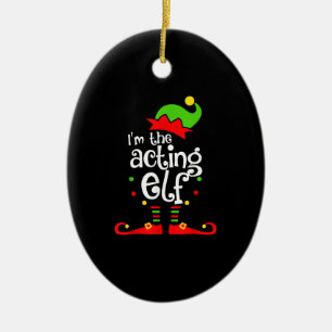 I'm Acting Elf Xmas Family Friend Christmas Ceramic Ornament
