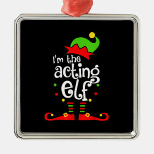 I'm Acting Elf Xmas Family Friend Christmas Metal Ornament