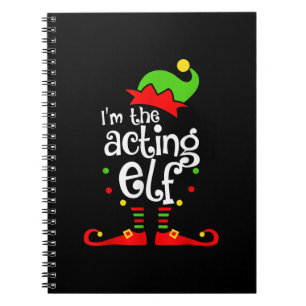 I'm Acting Elf Xmas Family Friend Christmas Notebook