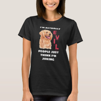 I'm Actually Evil People Just Think I'm Joking D T-Shirt