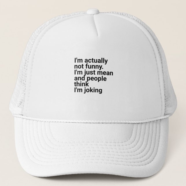 Im actually not funny i just mean and people trucker hat (Front)