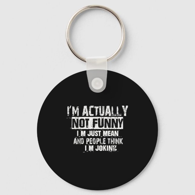 Im Actually Not Funny Im Just Mean And People Thin Key Ring (Front)