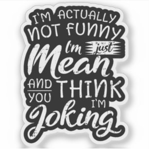 Im Actually Not Funny Im Just Mean Sarcastic Gift