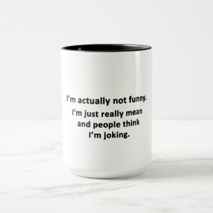 I'm actually not funny. mug