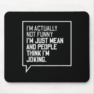 Im Actually Not Funny Sarcastic Saying Statement Q Mouse Pad