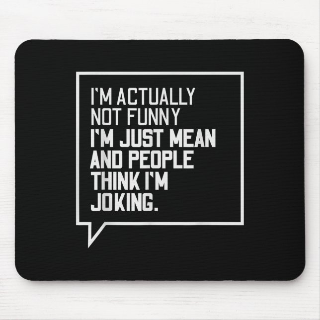 Im Actually Not Funny Sarcastic Saying Statement Q Mouse Pad (Front)