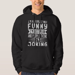 I'm Actually Not I'm Just Mean People Think I'm Jo Hoodie